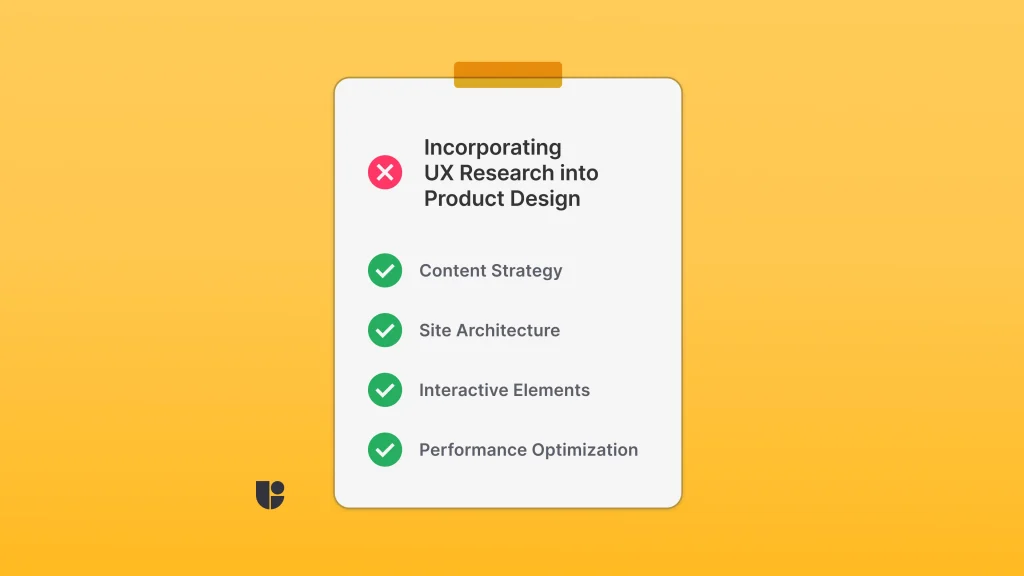 Incorporating UX Research into Product Design - Checklist: Content Strategy, Site Architecture, Interactive Elements, Performance Optimization