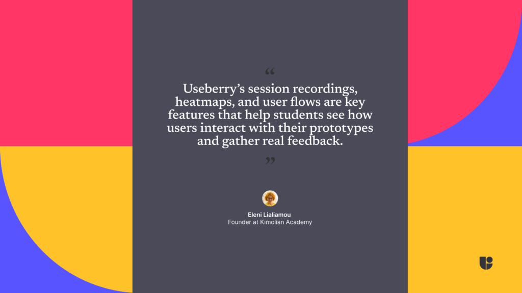 Useberry's session recordings, heatmaps and user flows are key features that help students see how users interact with their prototypes and gather real feedback.