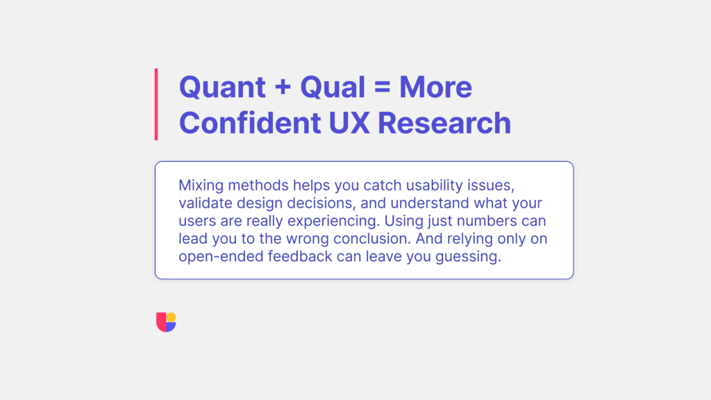 This banner highlights with a visual tip the value of combining quantitative and qualitative data or research methods in UX research