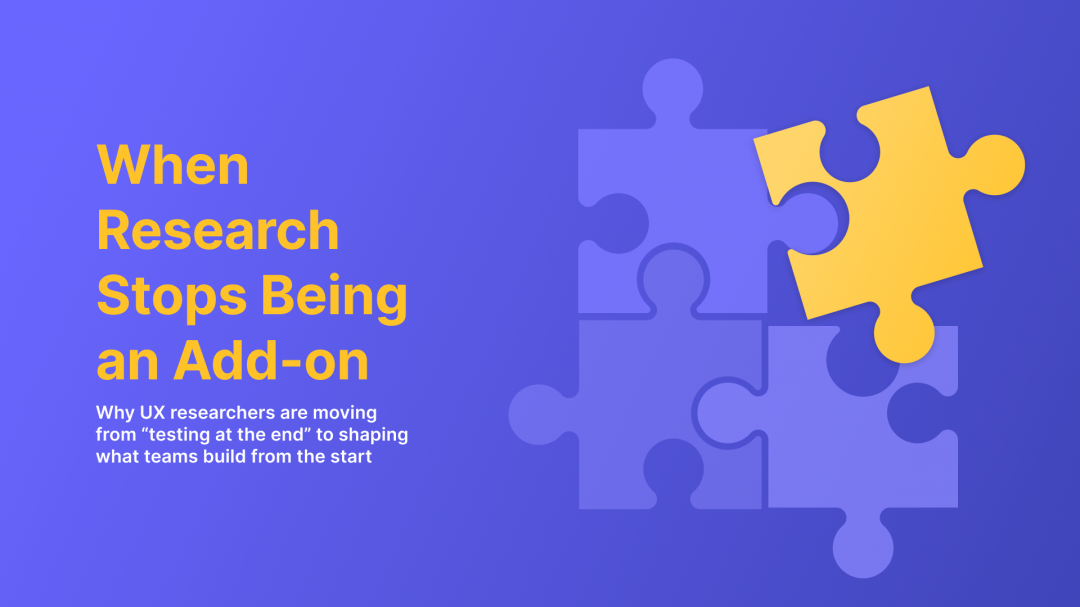 The puzzle pieces in the image showing how UX researchers and user testing are integral part of product development and not something added on in the end.